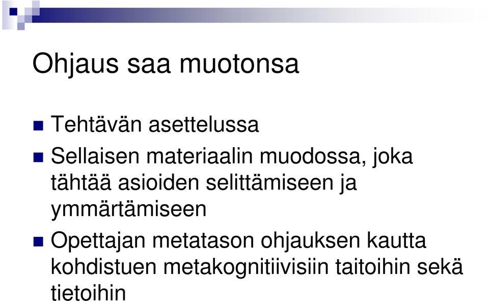 selittämiseen ja ymmärtämiseen Opettajan metatason