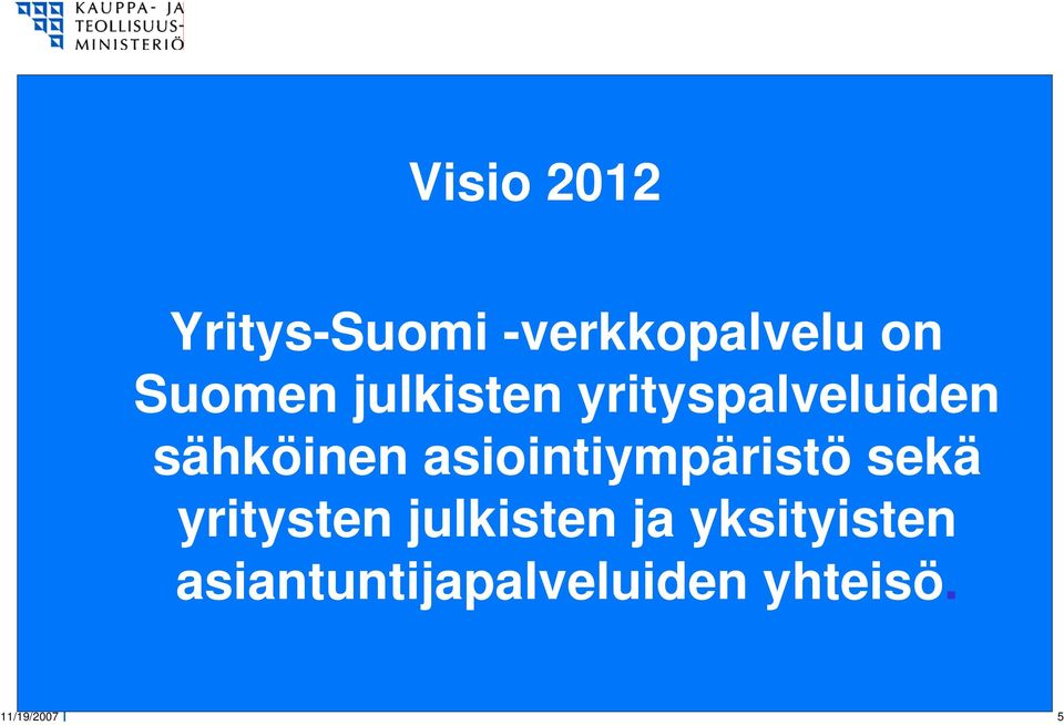 asiointiympäristö sekä yritysten julkisten ja