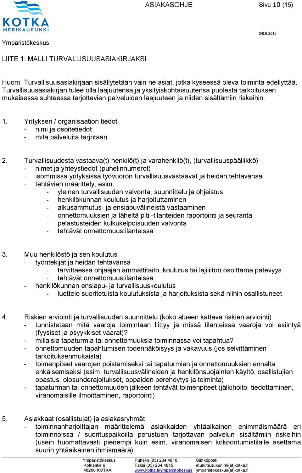 Yrityksen / organisaation tiedot - nimi ja osoitetiedot - mitä palveluita tarjotaan 2.