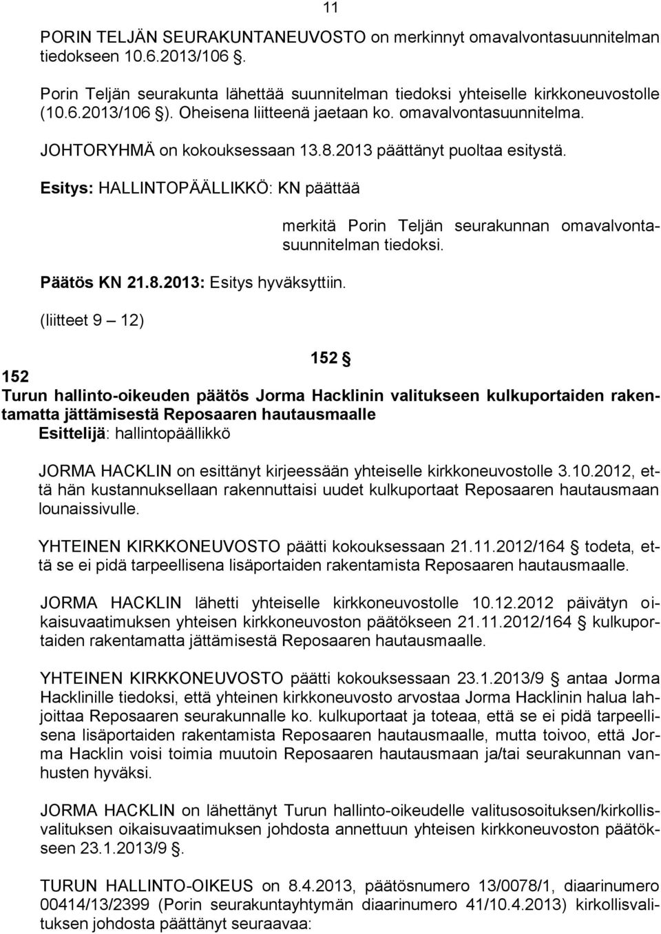 (liitteet 9 12) merkitä Porin Teljän seurakunnan omavalvontasuunnitelman tiedoksi.