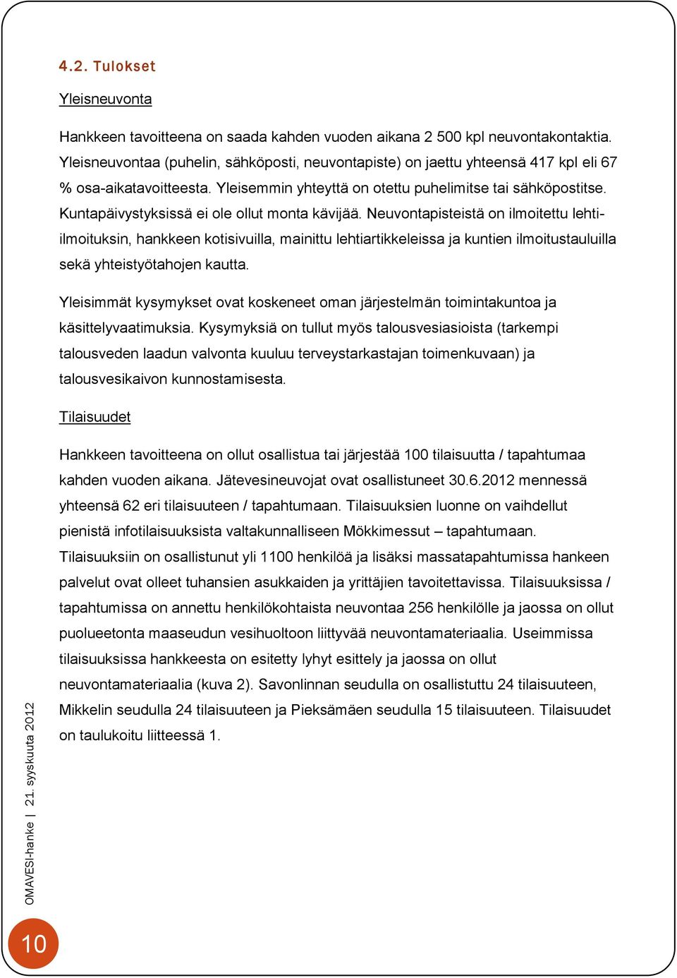 Kuntapäivystyksissä ei ole ollut monta kävijää.