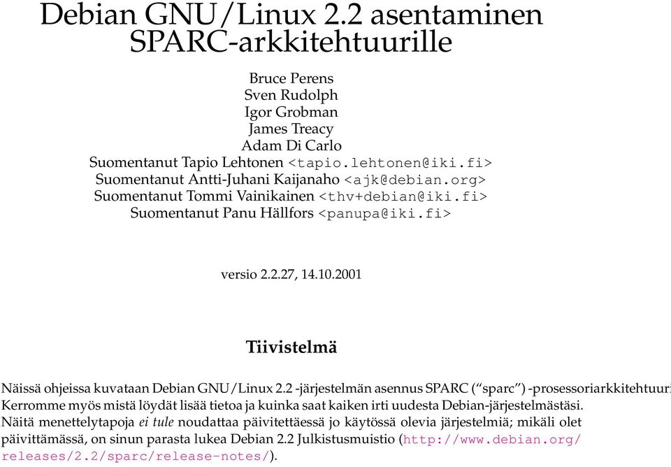 2001 Tiivistelmä Näissä ohjeissa kuvataan Debian GNU/Linux 2.