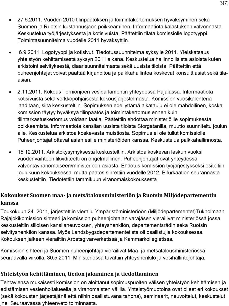 Tiedotussuunnitelma syksylle 2011. Yleiskatsaus yhteistyön kehittämisestä syksyn 2011 aikana.