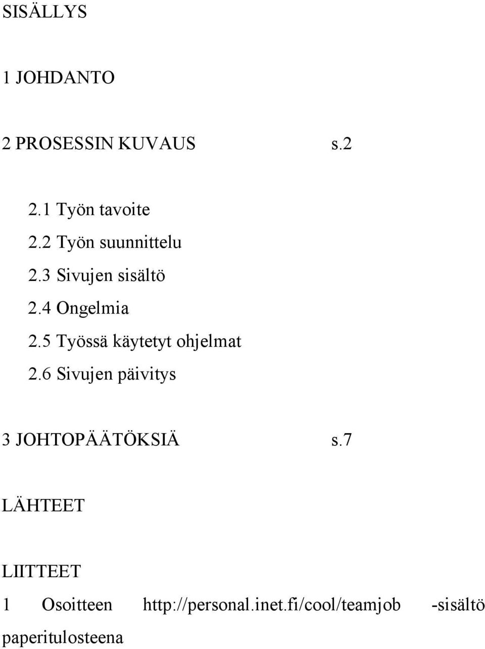 5 Työssä käytetyt ohjelmat 2.6 Sivujen päivitys 3 JOHTOPÄÄTÖKSIÄ s.