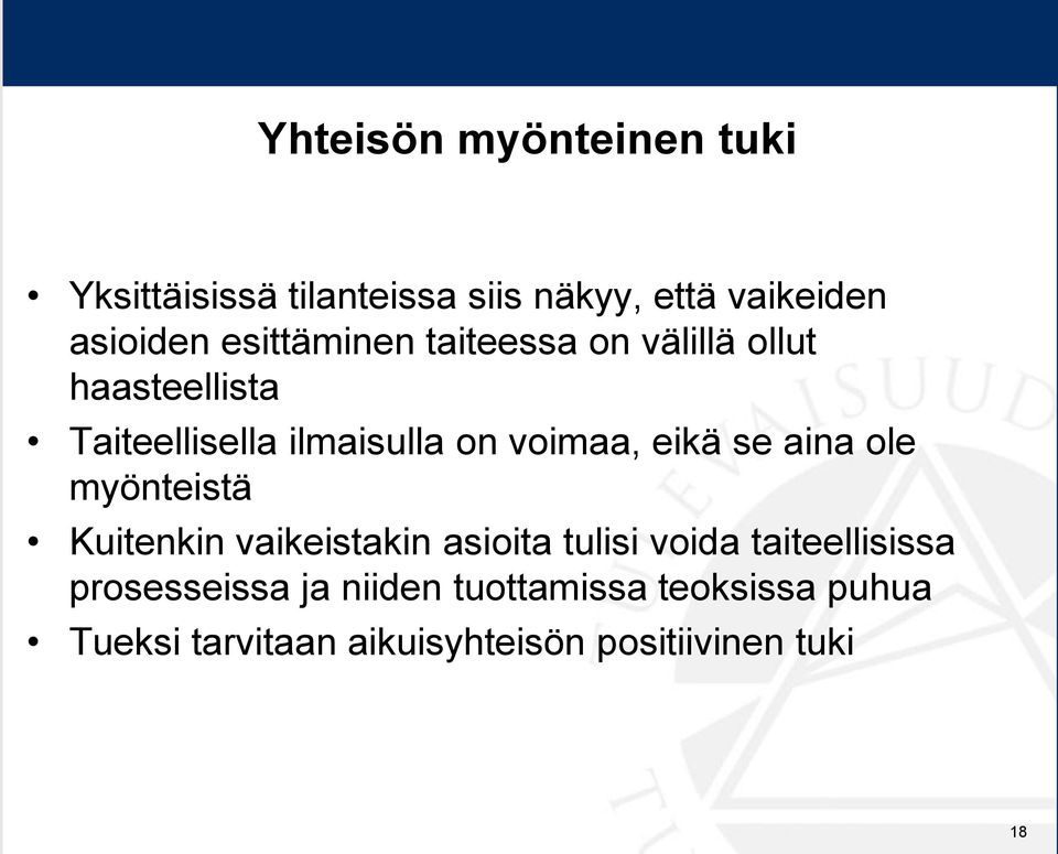 eikä se aina ole myönteistä Kuitenkin vaikeistakin asioita tulisi voida taiteellisissa