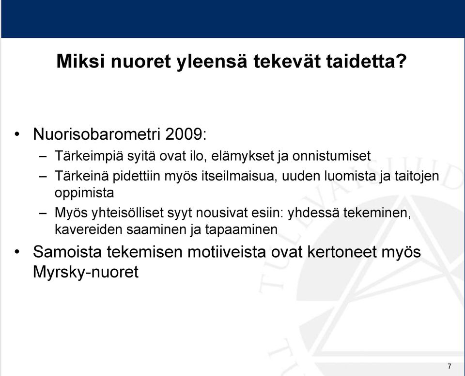 pidettiin myös itseilmaisua, uuden luomista ja taitojen oppimista Myös yhteisölliset