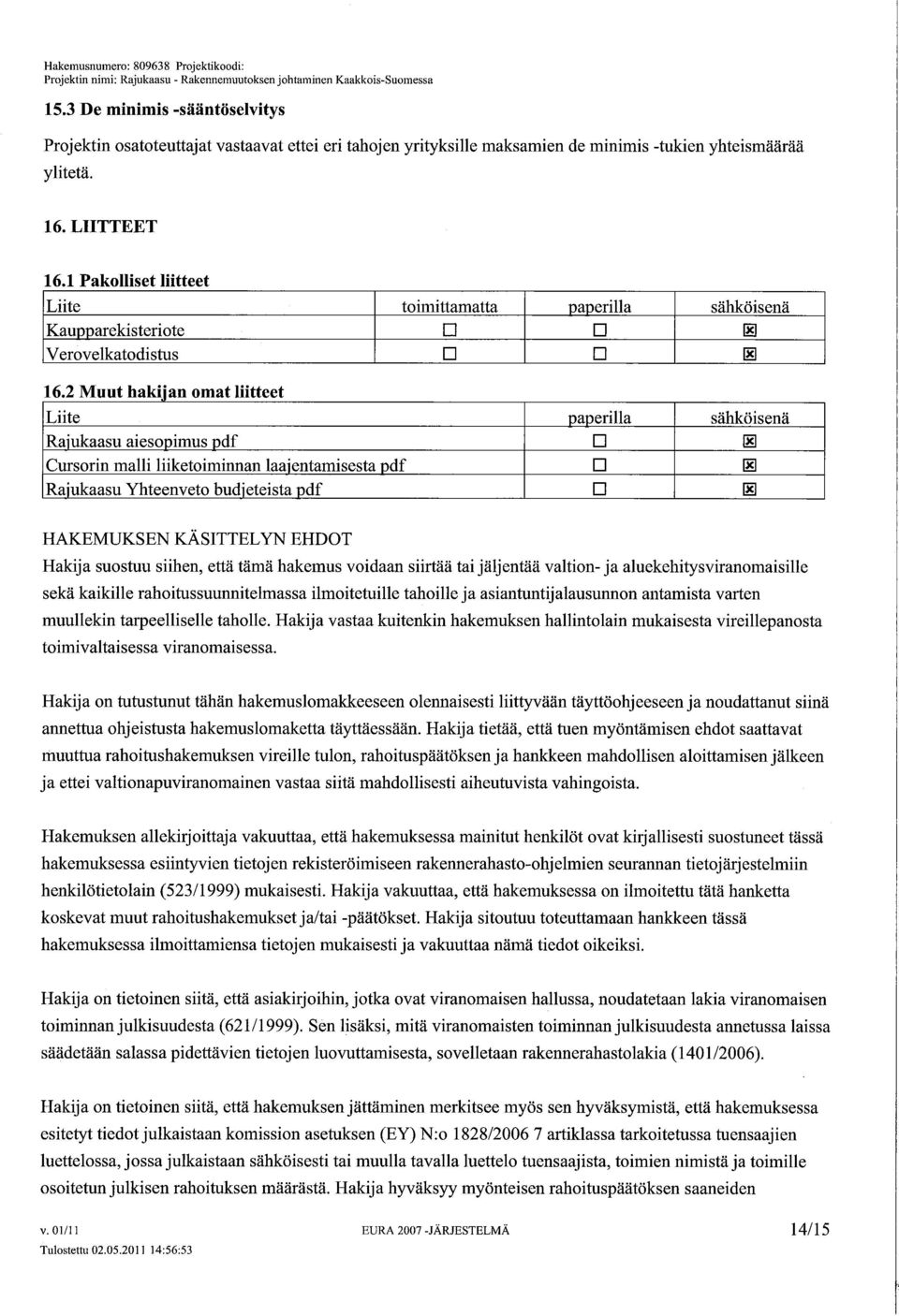 Pakllset lütteet Liite timittamatta paperila sähköisenä Kauarekisterite D D ~ Vervelkatdistus D D ~ trït t 162M. uut h a k" i.