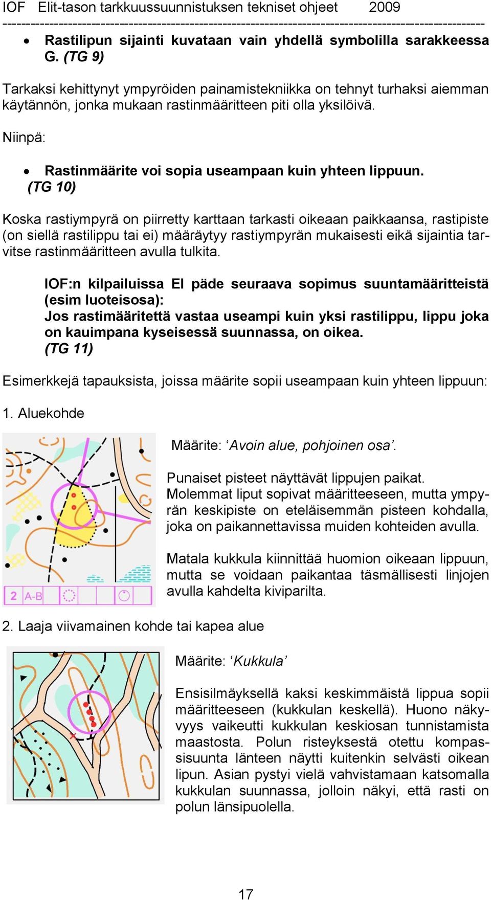 Niinpä: Rastinmäärite voi sopia useampaan kuin yhteen lippuun.