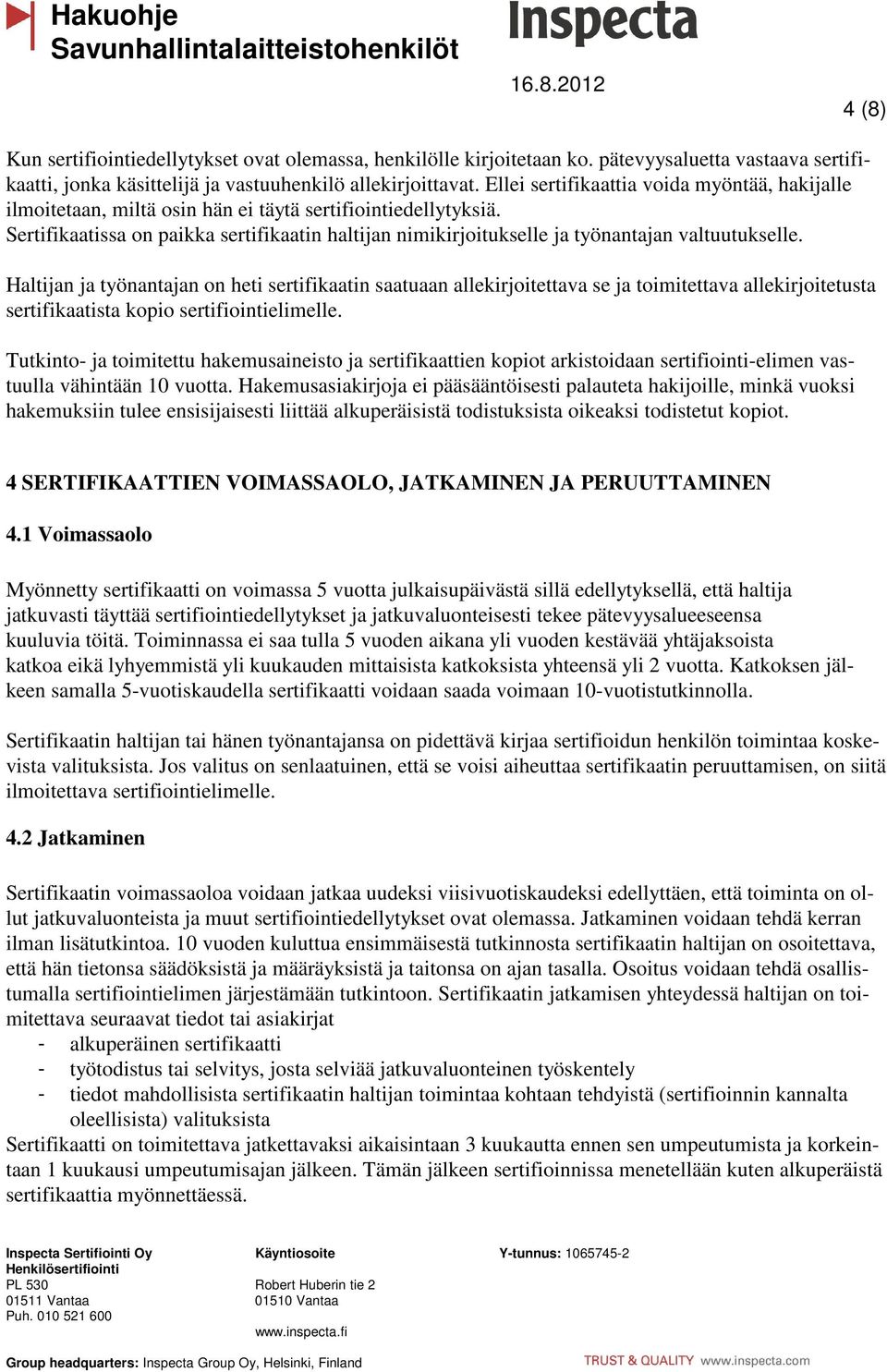 Sertifikaatissa on paikka sertifikaatin haltijan nimikirjoitukselle ja työnantajan valtuutukselle.