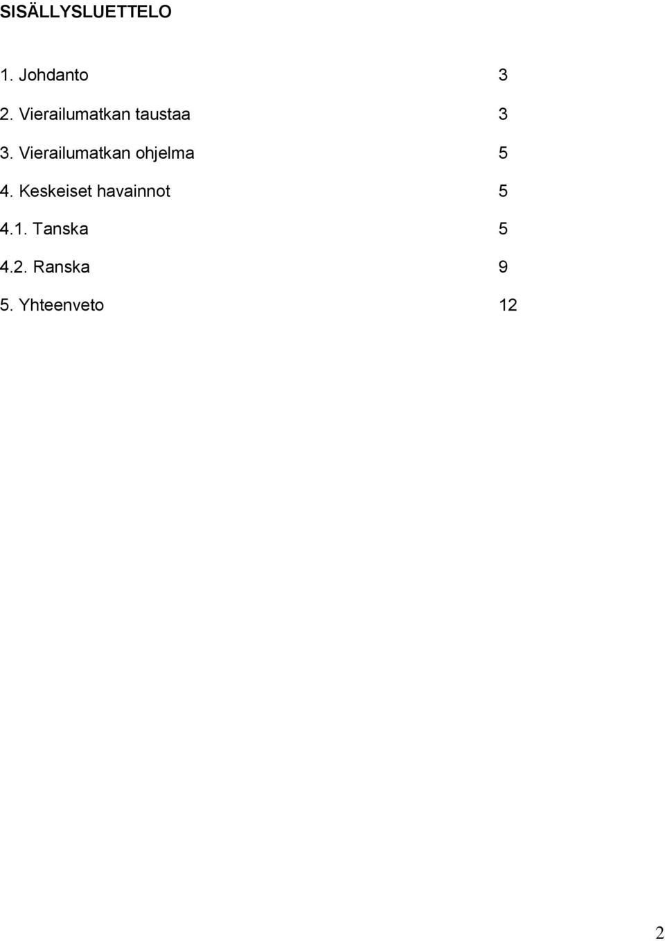 Vierailumatkan hjelma 5 4.