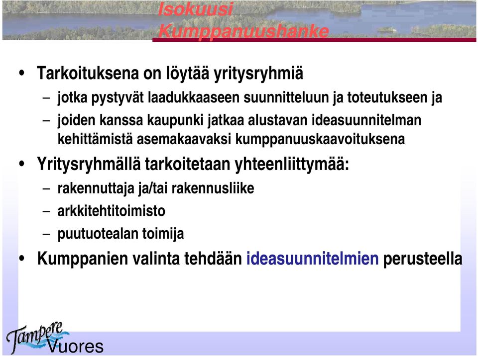 asemakaavaksi k kumppanuuskaavoituksenak k Yritysryhmällä tarkoitetaan yhteenliittymää: rakennuttaja