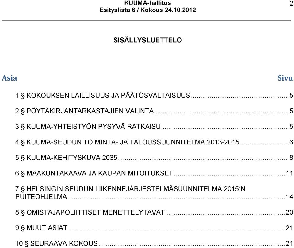 .. 6 5 KUUMA-KEHITYSKUVA 2035... 8 6 MAAKUNTAKAAVA JA KAUPAN MITOITUKSET.