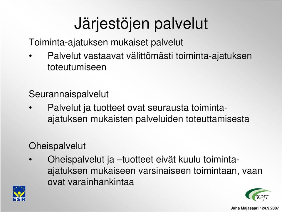 toimintaajatuksen mukaisten palveluiden toteuttamisesta Oheispalvelut Oheispalvelut ja