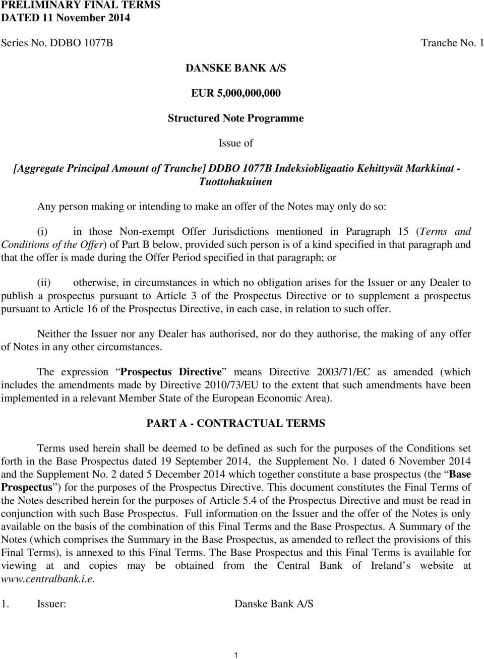 intending to make an offer of the Notes may only do so: (i) in those Non-exempt Offer Jurisdictions mentioned in Paragraph 15 (Terms and Conditions of the Offer) of Part B below, provided such person