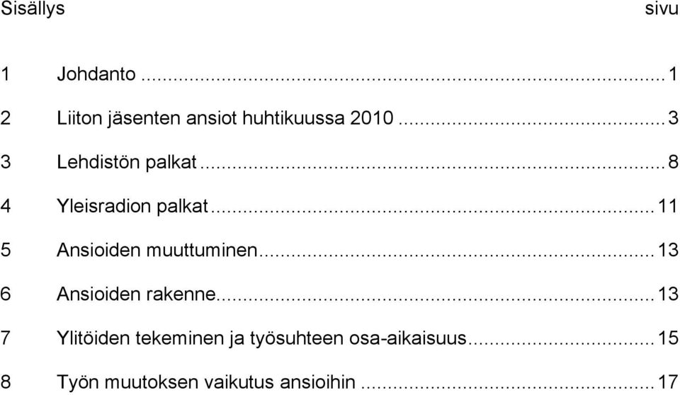 .. 11 5 Ansioiden muuttuminen... 13 6 Ansioiden rakenne.