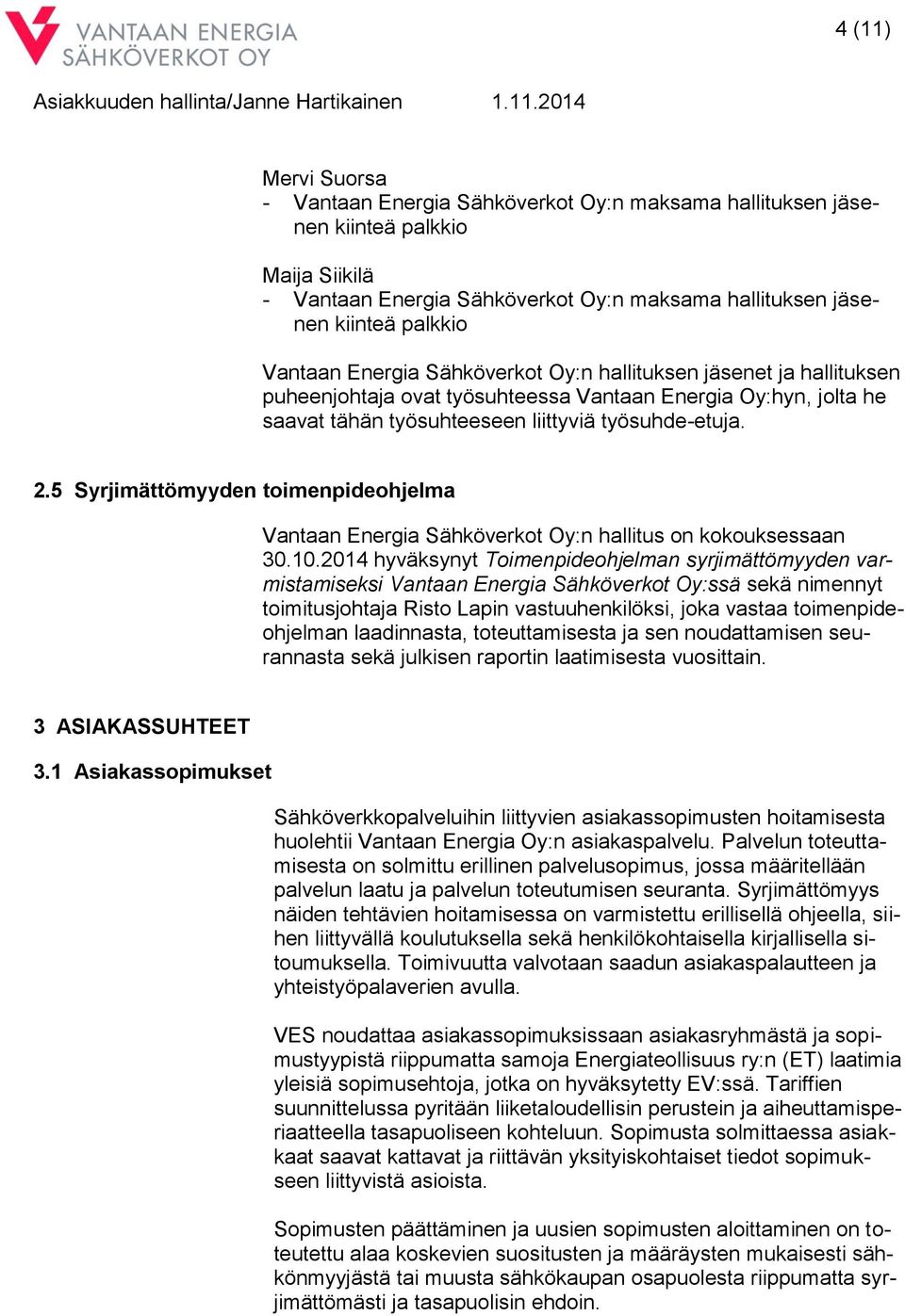 5 Syrjimättömyyden toimenpideohjelma Vantaan Energia Sähköverkot Oy:n hallitus on kokouksessaan 30.10.