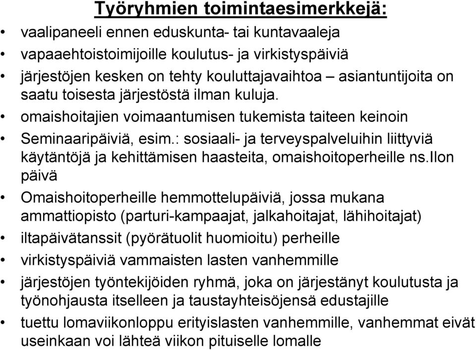 : sosiaali- ja terveyspalveluihin liittyviä käytäntöjä ja kehittämisen haasteita, omaishoitoperheille ns.