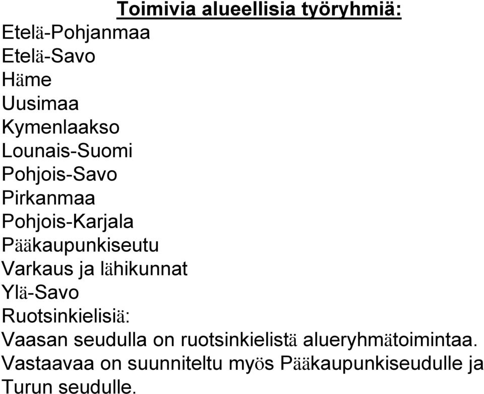 Varkaus ja lähikunnat Ylä-Savo Ruotsinkielisiä: Vaasan seudulla on