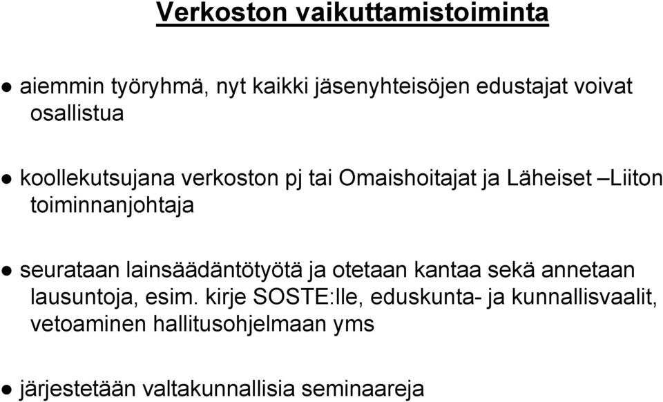 seurataan lainsäädäntötyötä ja otetaan kantaa sekä annetaan lausuntoja, esim.