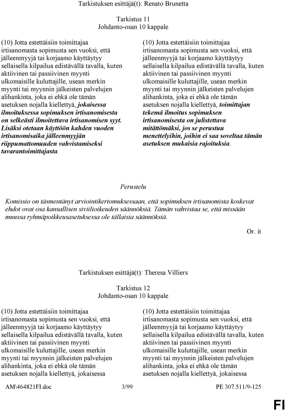 asetuksen nojalla kiellettyä, jokaisessa ilmoituksessa sopimuksen irtisanomisesta on selkeästi ilmoitettava irtisanomisen syyt.