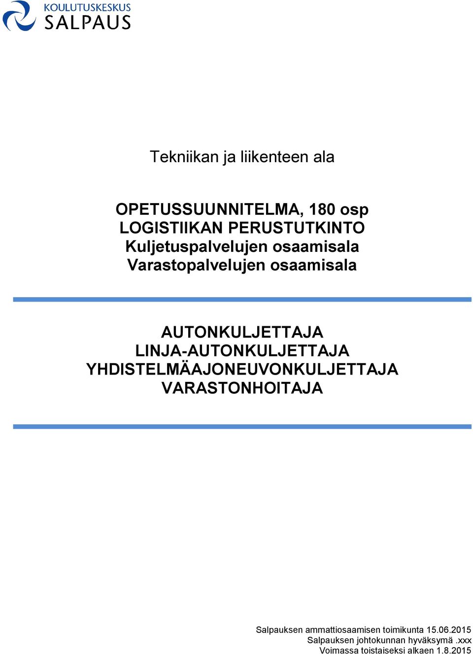 LINJA-AUTONKULJETTAJA YHDISTELMÄAJONEUVONKULJETTAJA VARASTONHOITAJA Salpauksen