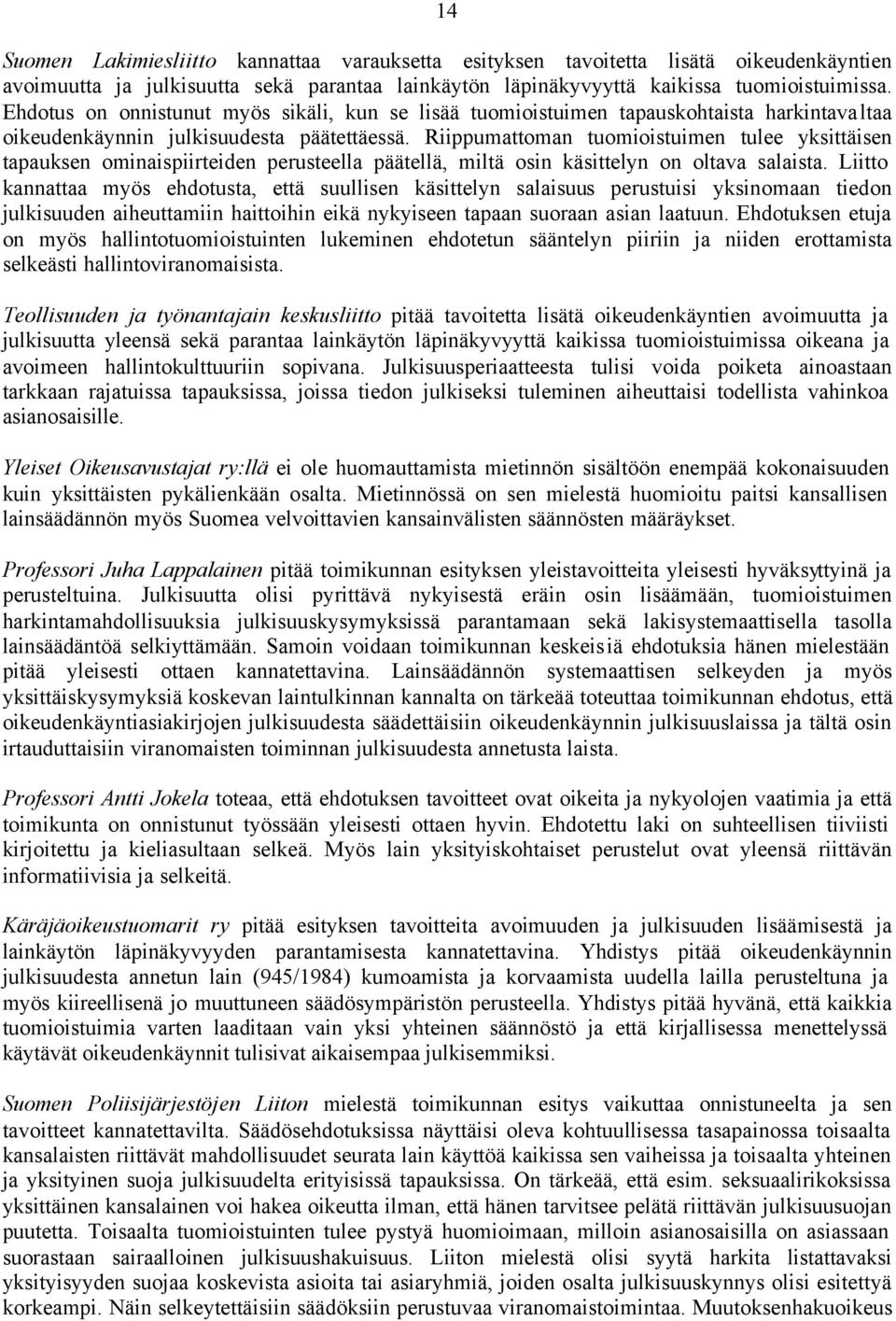 Riippumattoman tuomioistuimen tulee yksittäisen tapauksen ominaispiirteiden perusteella päätellä, miltä osin käsittelyn on oltava salaista.