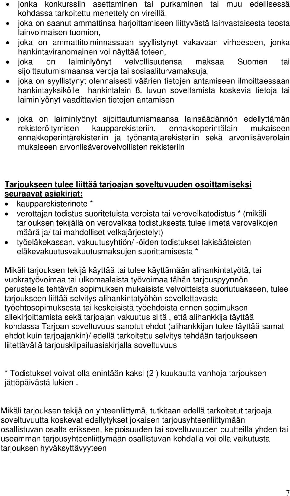 veroja tai sosiaaliturvamaksuja, joka on syyllistynyt olennaisesti väärien tietojen antamiseen ilmoittaessaan hankintayksikölle hankintalain 8.