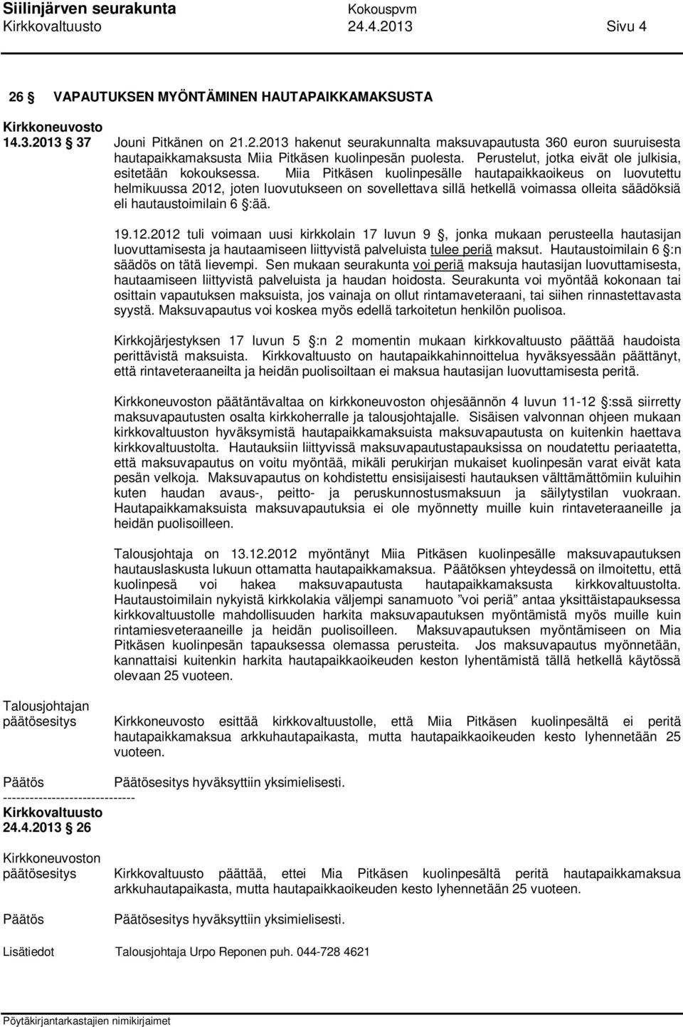 Miia Pitkäsen kuolinpesälle hautapaikkaoikeus on luovutettu helmikuussa 2012,