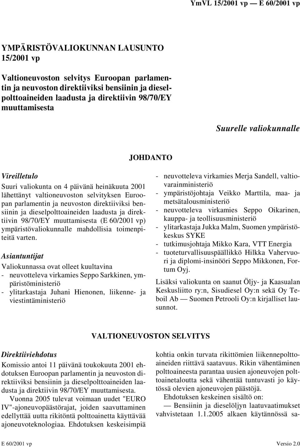 dieselpolttoaineiden laadusta ja direktiivin 98/70/EY muuttamisesta (E 60/2001 vp) ympäristövaliokunnalle mahdollisia toimenpiteitä varten.