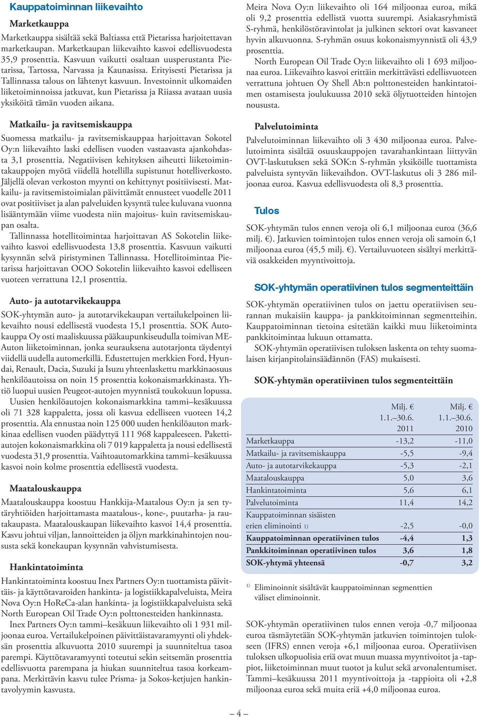 Investoinnit ulkomaiden liiketoiminnoissa jatkuvat, kun Pietarissa ja Riiassa avataan uusia yksiköitä tämän vuoden aikana.