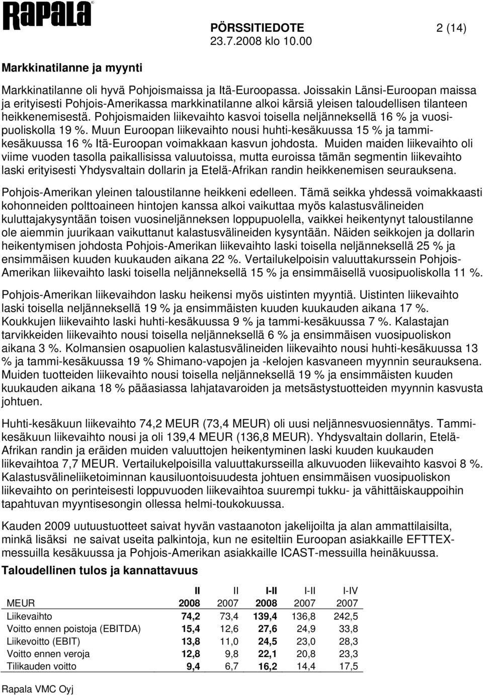 Pohjoismaiden liikevaihto kasvoi toisella neljänneksellä 16 % ja vuosipuoliskolla 19 %.