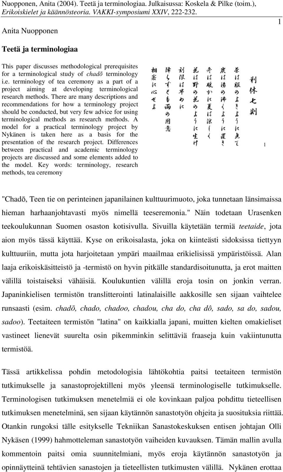 A model for a practical terminology project by Nykänen is taken here as a basis for the presentation of the research project.