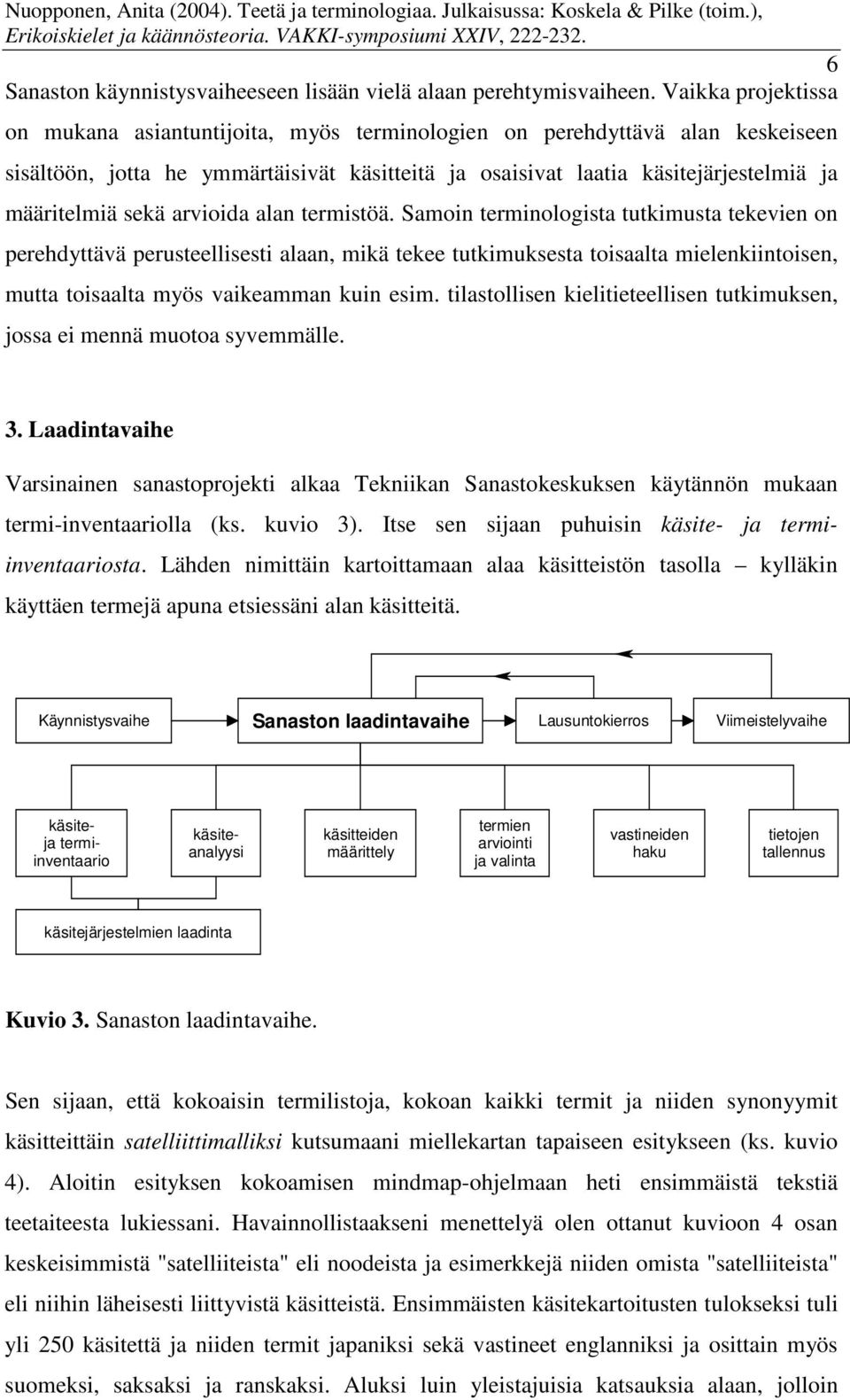 sekä arvioida alan termistöä.