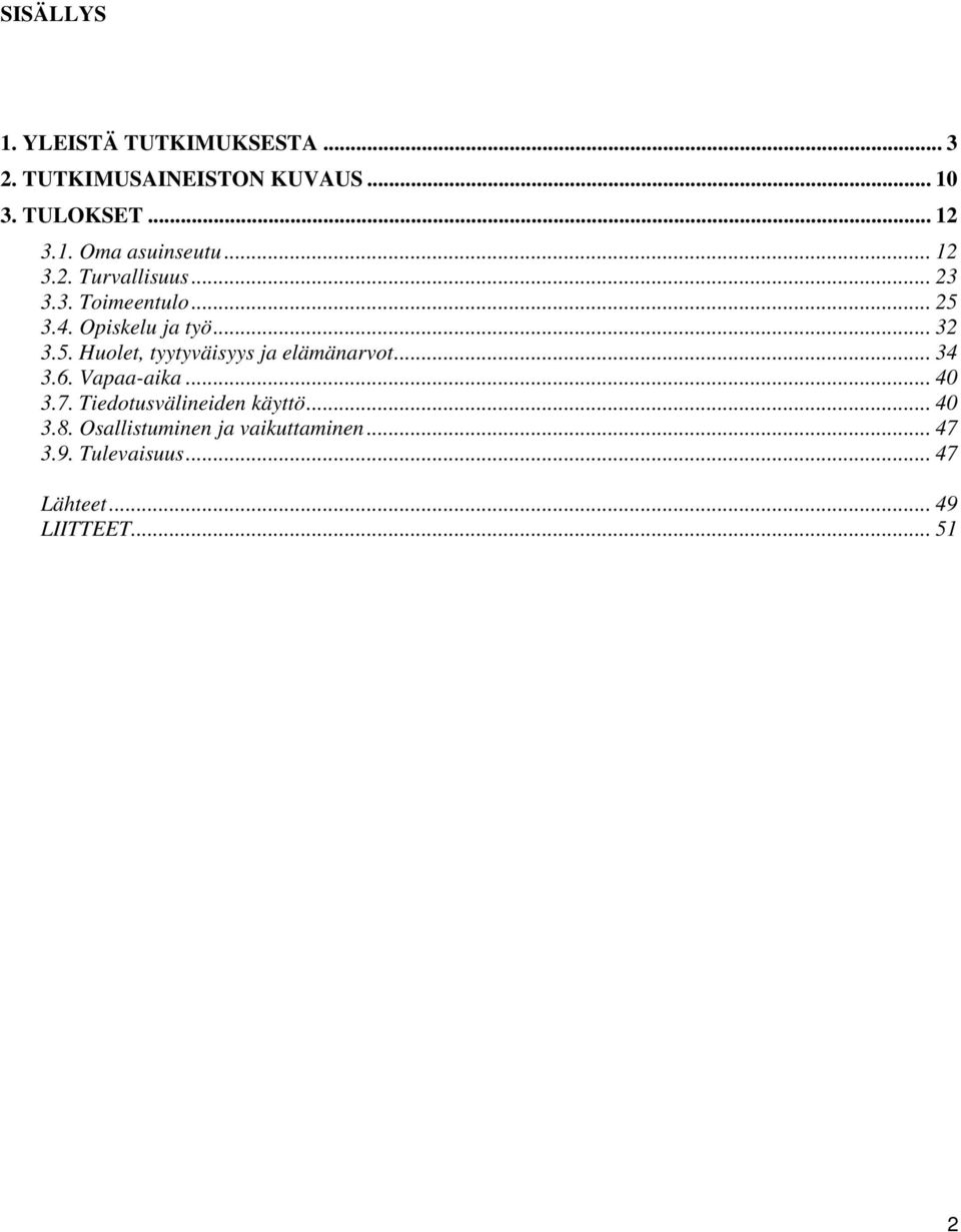 .. 34 3.6. Vapaa-aika... 40 3.7. Tiedotusvälineiden käyttö... 40 3.8.