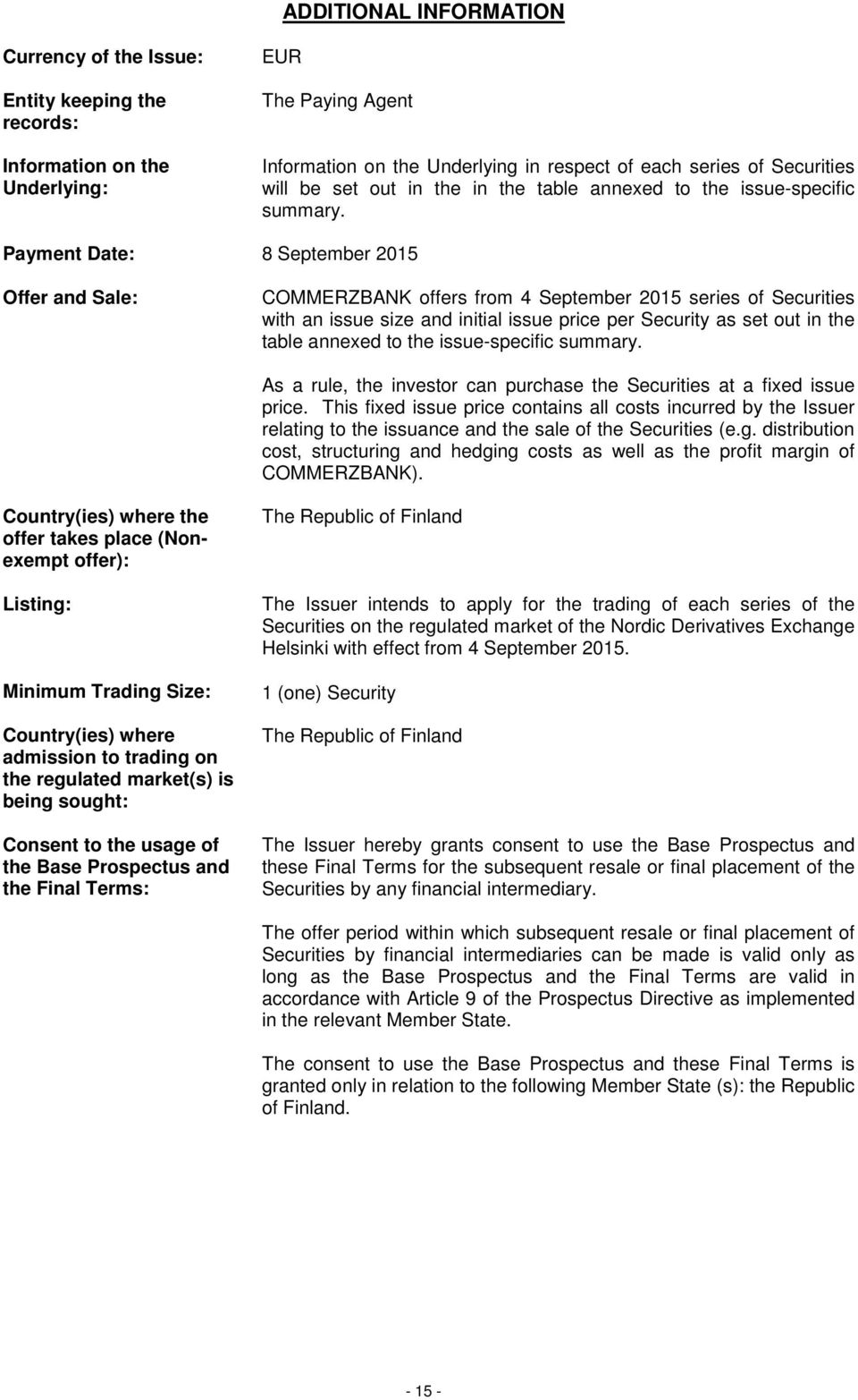 Payment Date: 8 September 2015 Offer and Sale: COMMERZBANK offers from 4 September 2015 series of Securities with an issue size and initial issue price per Security as set out in the table annexed to