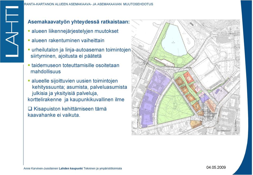 osoitetaan mahdollisuus alueelle sijoittuvien uusien toimintojen kehityssuunta; asumista, palveluasumista