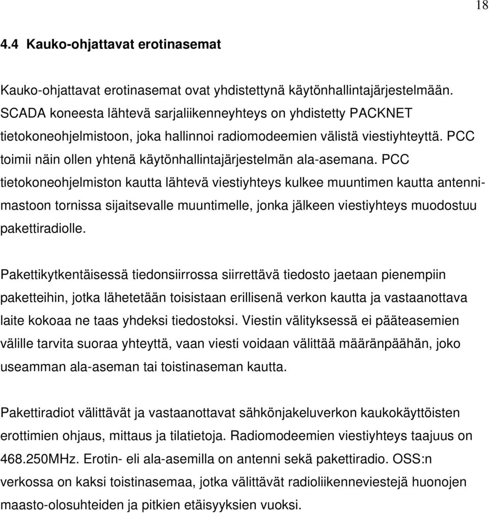 PCC toimii näin ollen yhtenä käytönhallintajärjestelmän ala-asemana.