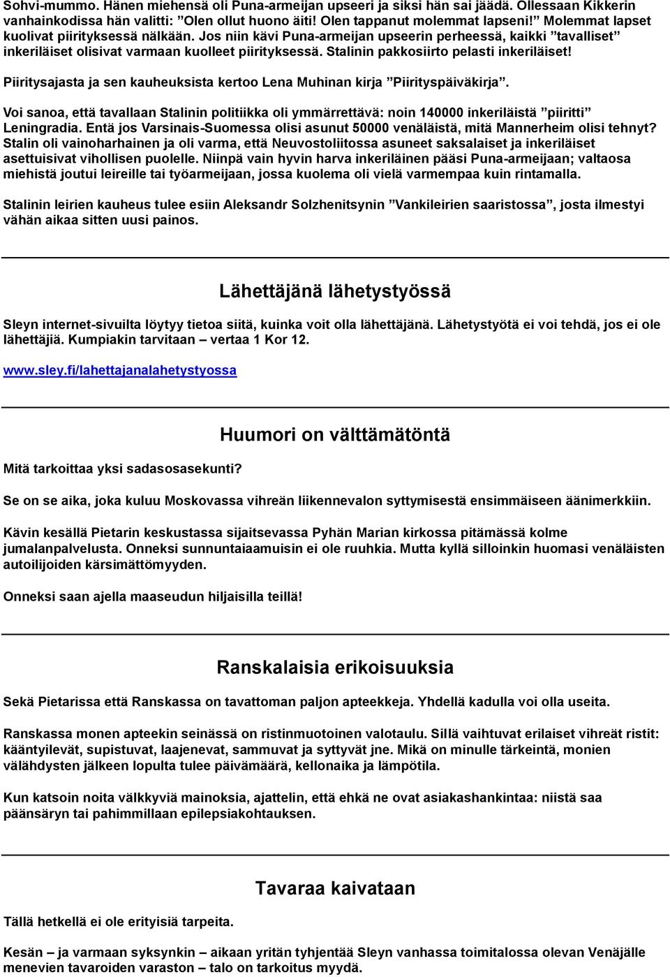 Stalinin pakkosiirto pelasti inkeriläiset! Piiritysajasta ja sen kauheuksista kertoo Lena Muhinan kirja Piirityspäiväkirja.