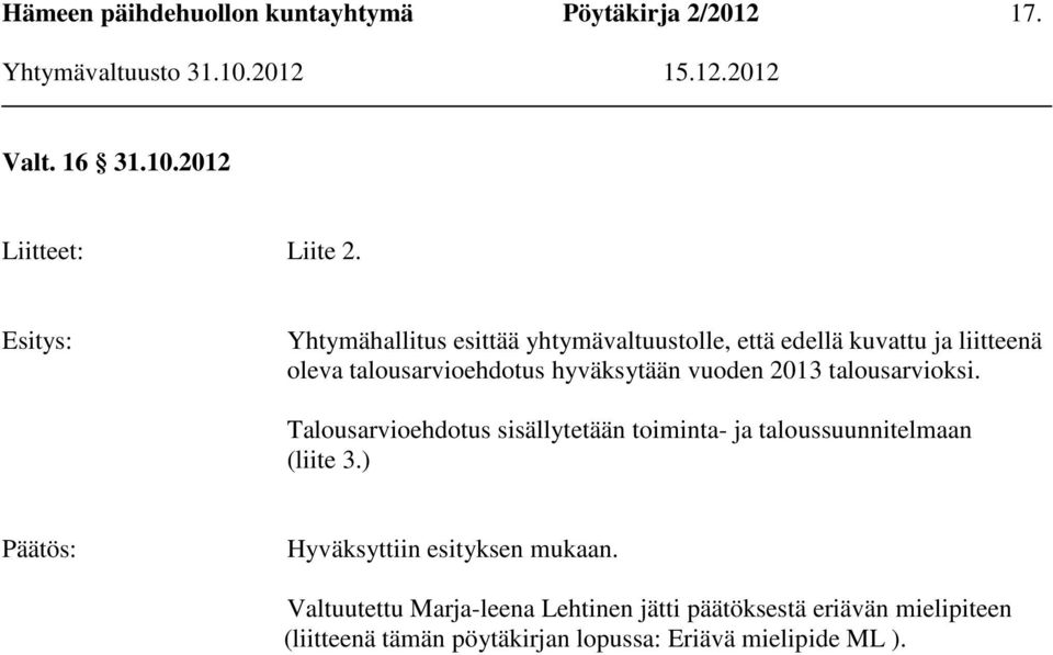 hyväksytään vuoden 2013 talousarvioksi.