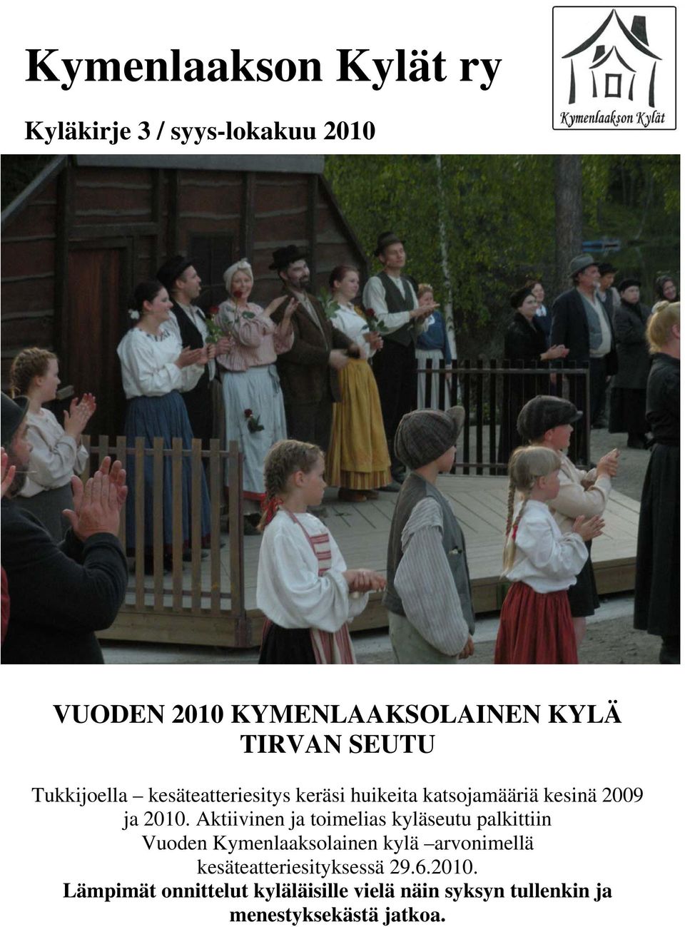 katsojamääriä kesinä 2009 ja 2010.