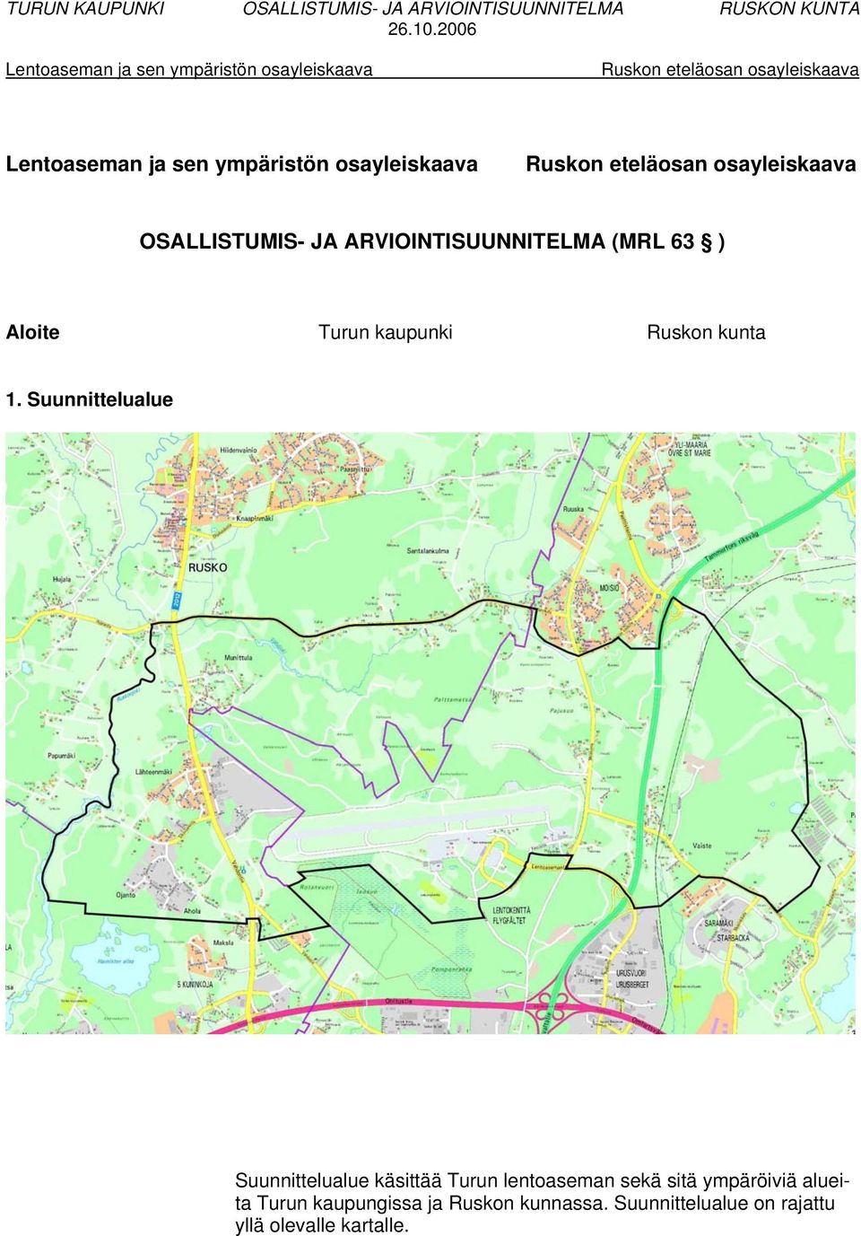 Suunnittelualue Suunnittelualue käsittää Turun lentoaseman sekä