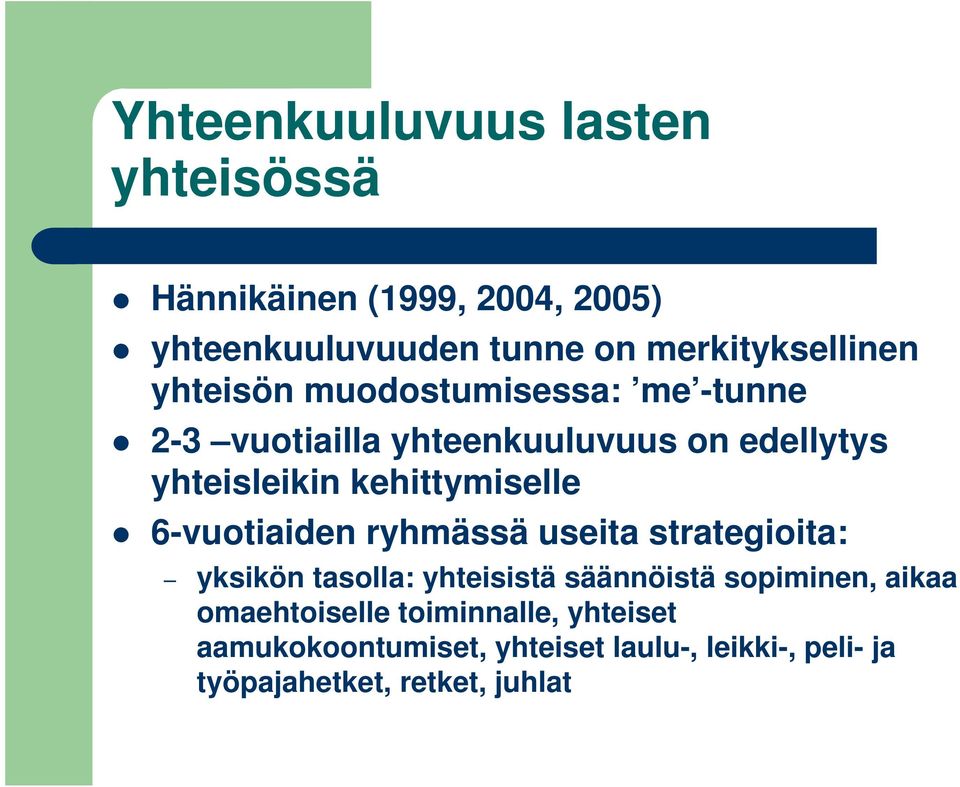 6-vuotiaiden ryhmässä useita strategioita: yksikön tasolla: yhteisistä säännöistä sopiminen, aikaa