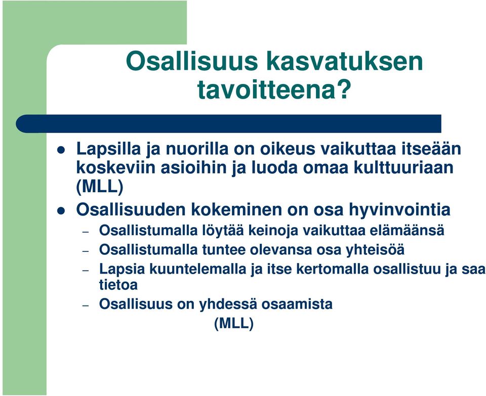 kulttuuriaan (MLL) Osallisuuden kokeminen on osa hyvinvointia Osallistumalla löytää keinoja