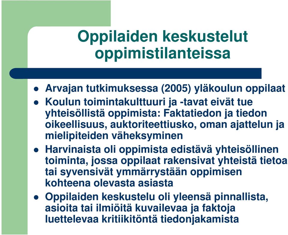 oli oppimista edistävä yhteisöllinen toiminta, jossa oppilaat rakensivat yhteistä tietoa tai syvensivät ymmärrystään oppimisen kohteena