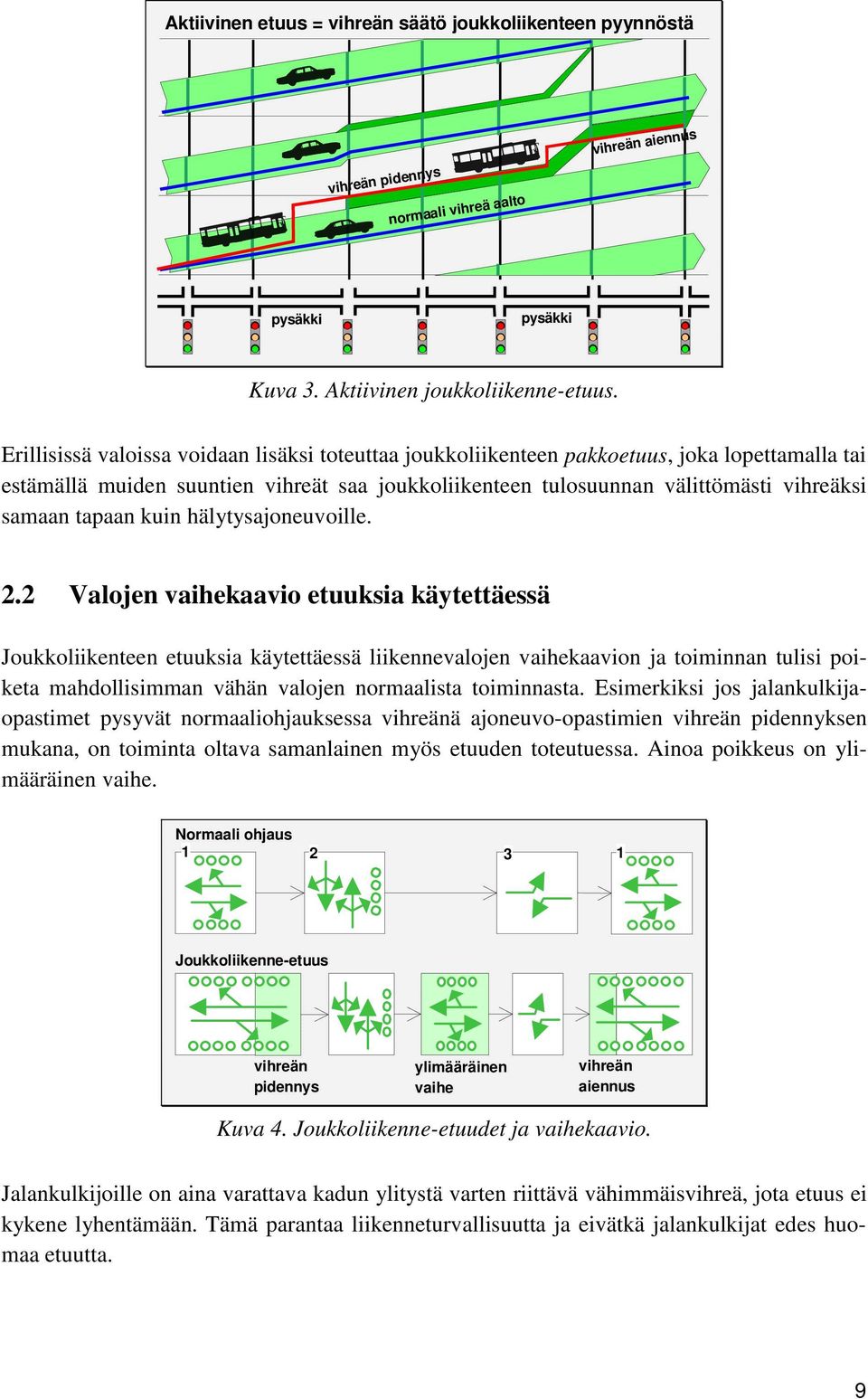 tapaan kuin hälytysajeuvoille. 2.