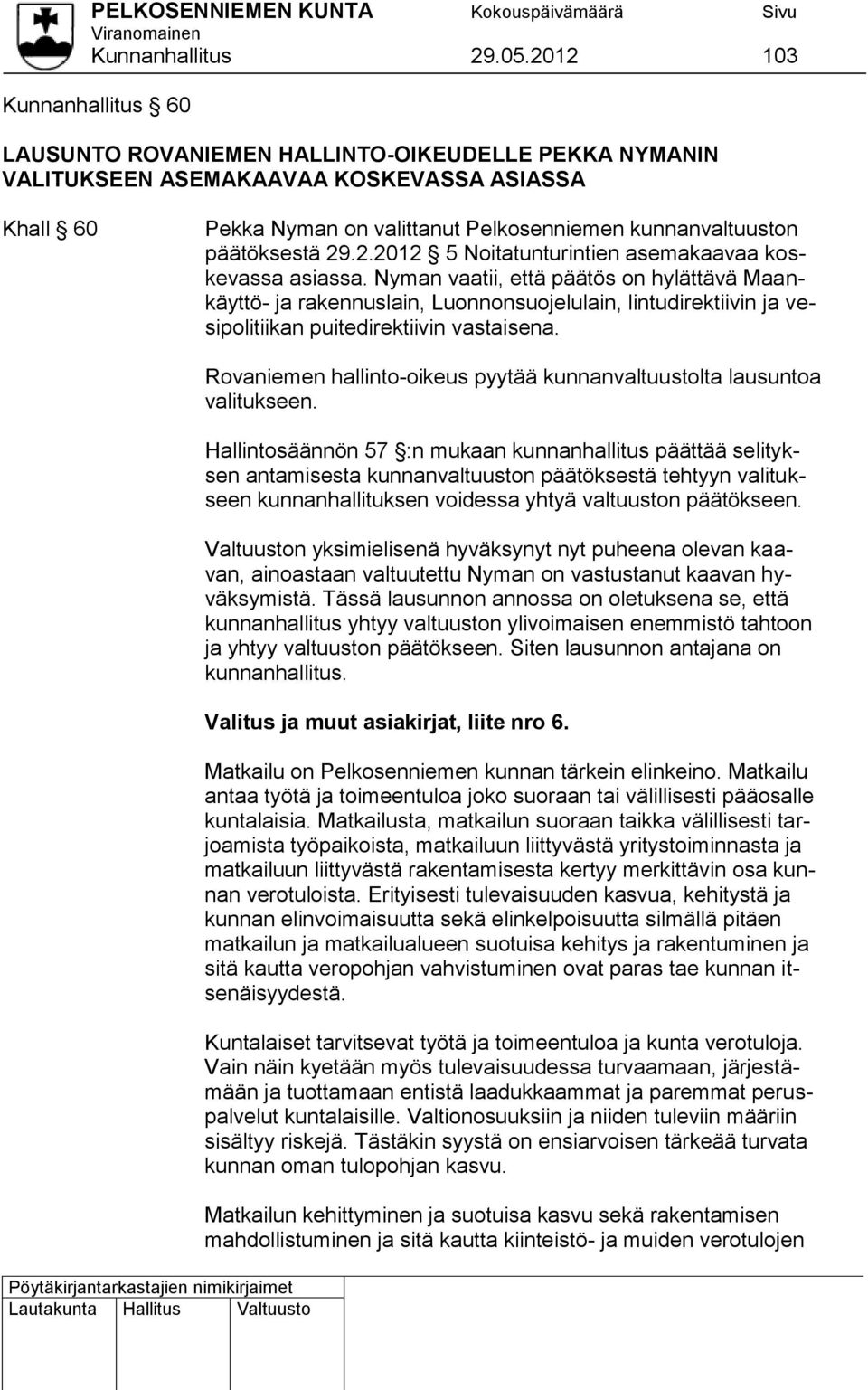 päätöksestä 29.2.2012 5 Noitatunturintien asemakaavaa koskevassa asiassa.