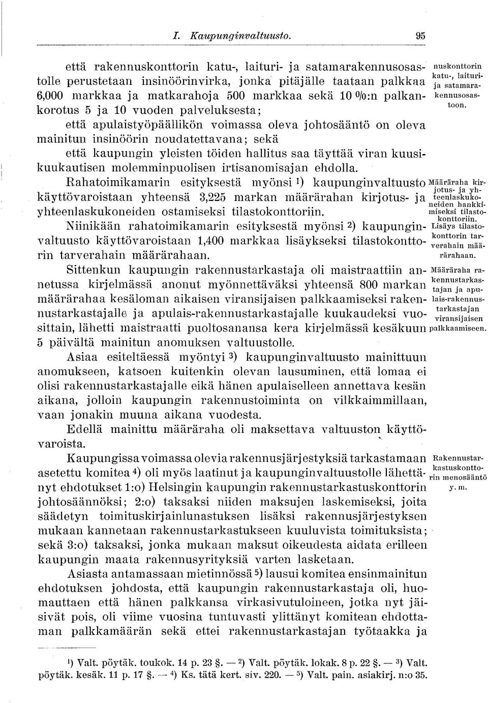 sekä 10 /o:n palkan- kennusosaskorotus 5 ja 10 vuoden palveluksesta; toon ' että apulaistyöpäällikön voimassa oleva johtosääntö on oleva mainitun insinöörin noudatettavana; sekä että kaupungin