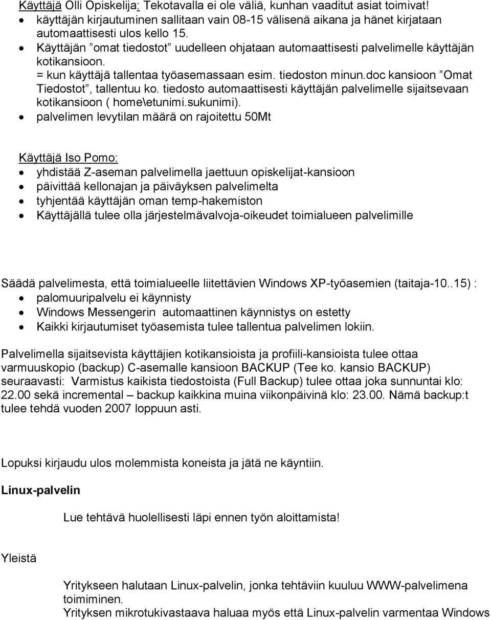 tiedosto automaattisesti käyttäjän palvelimelle sijaitsevaan kotikansioon ( home\etunimi.sukunimi).