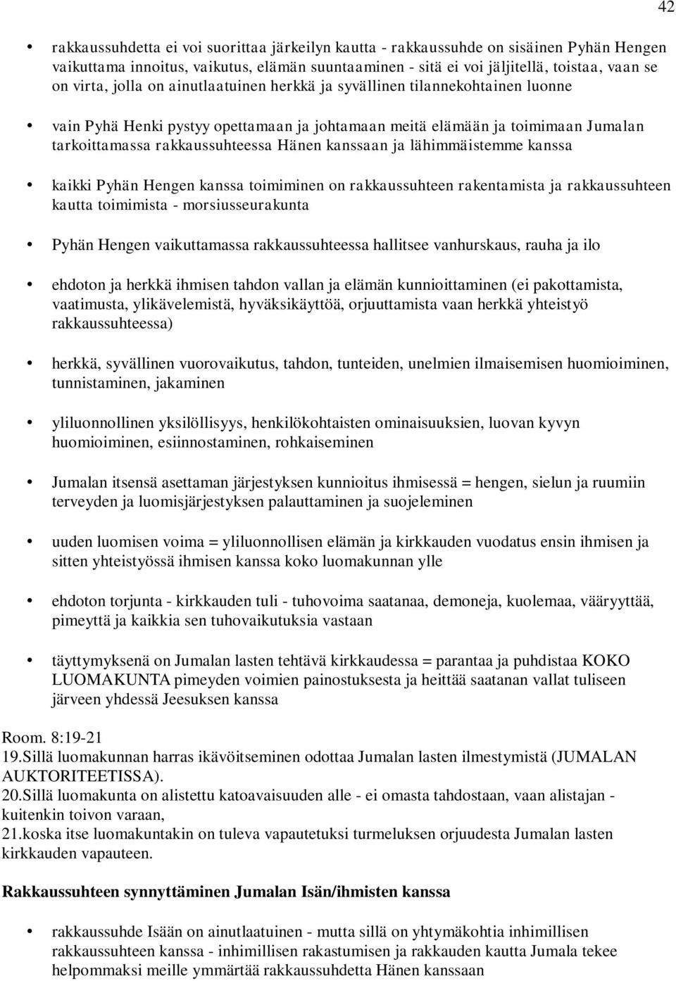 lähimmäistemme kanssa kaikki Pyhän Hengen kanssa toimiminen on rakkaussuhteen rakentamista ja rakkaussuhteen kautta toimimista - morsiusseurakunta Pyhän Hengen vaikuttamassa rakkaussuhteessa