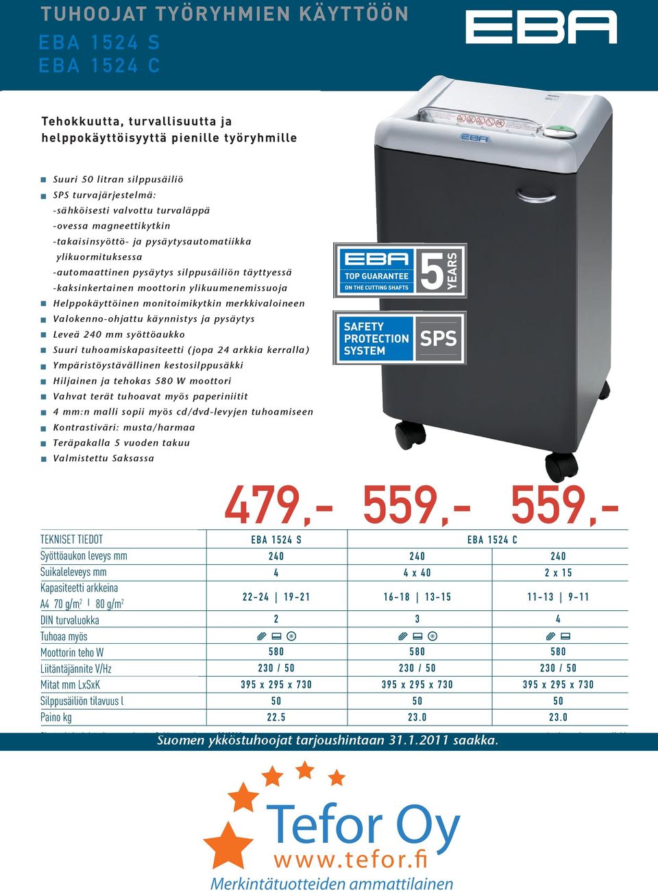 electronically controlled, transparent flap on with magnetic in switch feed opening as additional element Suuri 50 litran silppusäiliö se of paper -jam automatic with reverse power cut-off (avoids